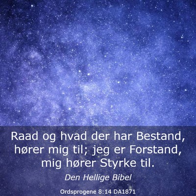 Picture 03 - Ordsprogene 8:14 DA1871 - Raad og hvad der har Bestand, hører mig til; jeg - Bible Verse Picture