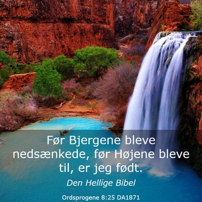 Picture 03 - Ordsprogene 8:25 DA1871 - Før Bjergene bleve nedsænkede, før Højene - Bible Verse Picture