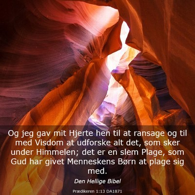 Picture 03 - Prædikeren 1:13 DA1871 - Og jeg gav mit Hjerte hen til at ransage og til - Bible Verse Picture