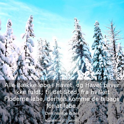 Picture 03 - Prædikeren 1:7 DA1871 - Alle Bække løbe i Havet, og Havet bliver ikke - Bible Verse Picture
