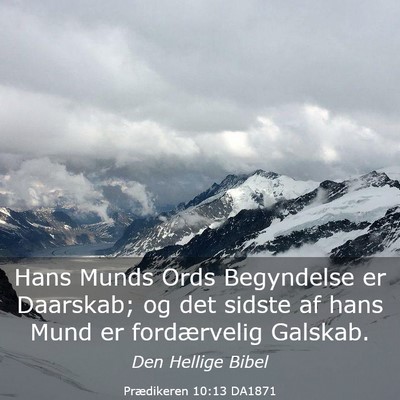 Picture 03 - Prædikeren 10:13 DA1871 - Hans Munds Ords Begyndelse er Daarskab; og det - Bible Verse Picture