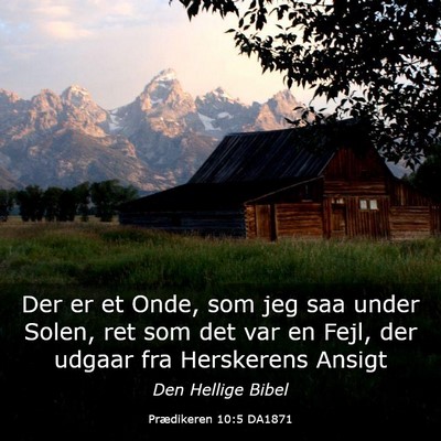 Picture 03 - Prædikeren 10:5 DA1871 - Der er et Onde, som jeg saa under Solen, ret som - Bible Verse Picture