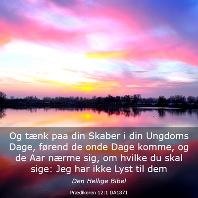 Picture 03 - Prædikeren 12:1 DA1871 - Og tænk paa din Skaber i din Ungdoms Dage, - Bible Verse Picture