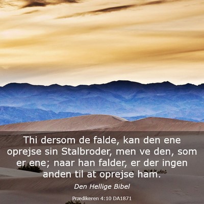 Picture 03 - Prædikeren 4:10 DA1871 - Thi dersom de falde, kan den ene oprejse sin - Bible Verse Picture
