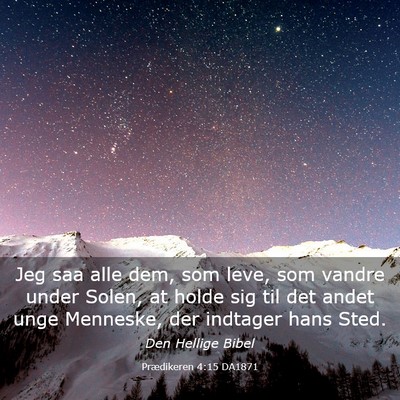 Picture 03 - Prædikeren 4:15 DA1871 - Jeg saa alle dem, som leve, som vandre under - Bible Verse Picture