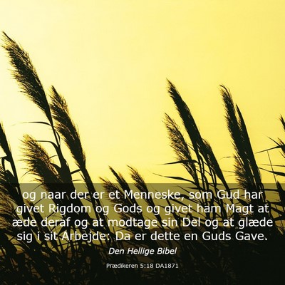 Picture 03 - Prædikeren 5:18 DA1871 - og naar der er et Menneske, som Gud har givet - Bible Verse Picture