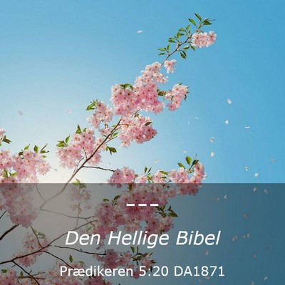 Picture 03 - Prædikeren 5:20 DA1871 -  - Bible Verse Picture