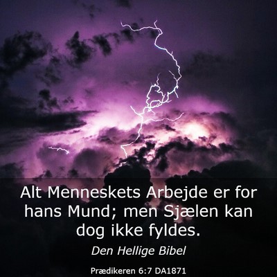Picture 03 - Prædikeren 6:7 DA1871 - Alt Menneskets Arbejde er for hans Mund; men - Bible Verse Picture