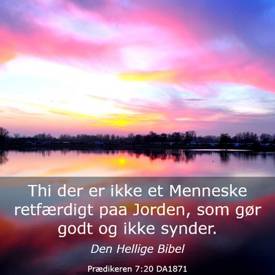 Picture 03 - Prædikeren 7:20 DA1871 - Thi der er ikke et Menneske retfærdigt paa - Bible Verse Picture