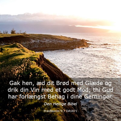 Picture 03 - Prædikeren 9:7 DA1871 - Gak hen, æd dit Brød med Glæde og drik din Vin - Bible Verse Picture