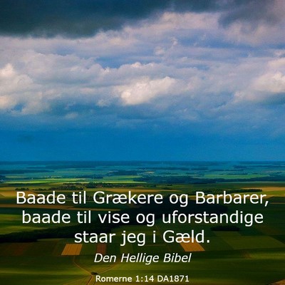 Picture 03 - Romerne 1:14 DA1871 - Baade til Grækere og Barbarer, baade til vise og - Bible Verse Picture