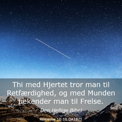 Picture 03 - Romerne 10:10 DA1871 - Thi med Hjertet tror man til Retfærdighed, og - Bible Verse Picture