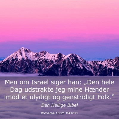 Picture 03 - Romerne 10:21 DA1871 - Men om Israel siger han: „Den hele Dag - Bible Verse Picture