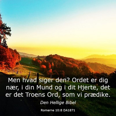 Picture 03 - Romerne 10:8 DA1871 - Men hvad siger den? Ordet er dig nær, i din Mund - Bible Verse Picture