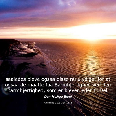Picture 03 - Romerne 11:31 DA1871 - saaledes bleve ogsaa disse nu ulydige, for at - Bible Verse Picture