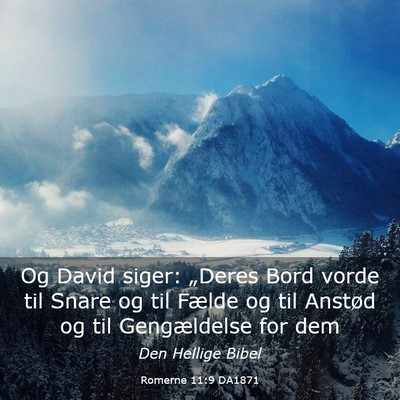Picture 03 - Romerne 11:9 DA1871 - Og David siger: „Deres Bord vorde til Snare og - Bible Verse Picture