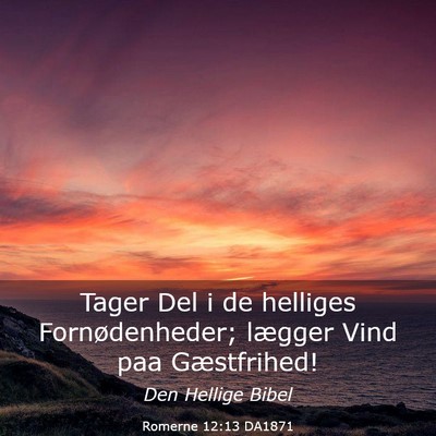 Picture 03 - Romerne 12:13 DA1871 - Tager Del i de helliges Fornødenheder; lægger - Bible Verse Picture