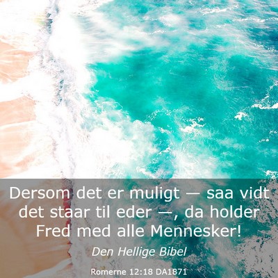 Picture 03 - Romerne 12:18 DA1871 - Dersom det er muligt — saa vidt det staar til - Bible Verse Picture