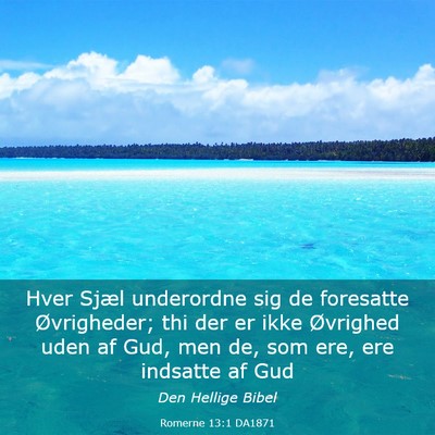Picture 03 - Romerne 13:1 DA1871 - Hver Sjæl underordne sig de foresatte - Bible Verse Picture