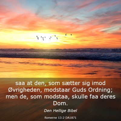 Picture 03 - Romerne 13:2 DA1871 - saa at den, som sætter sig imod Øvrigheden, - Bible Verse Picture