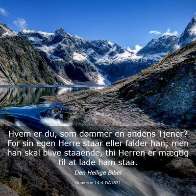 Picture 03 - Romerne 14:4 DA1871 - Hvem er du, som dømmer en andens Tjener? For sin - Bible Verse Picture