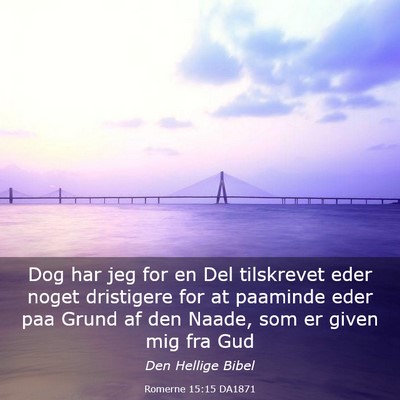 Picture 03 - Romerne 15:15 DA1871 - Dog har jeg for en Del tilskrevet eder noget - Bible Verse Picture