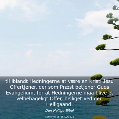 Picture 03 - Romerne 15:16 DA1871 - til iblandt Hedningerne at være en Kristi Jesu - Bible Verse Picture