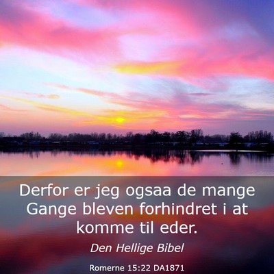 Picture 03 - Romerne 15:22 DA1871 - Derfor er jeg ogsaa de mange Gange bleven - Bible Verse Picture