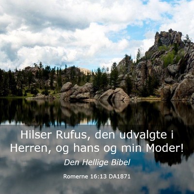 Picture 03 - Romerne 16:13 DA1871 - Hilser Rufus, den udvalgte i Herren, og hans og - Bible Verse Picture