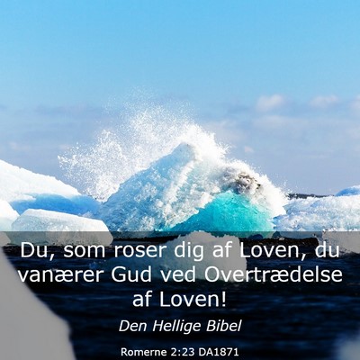 Picture 03 - Romerne 2:23 DA1871 - Du, som roser dig af Loven, du vanærer Gud ved - Bible Verse Picture