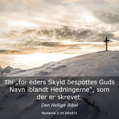 Picture 03 - Romerne 2:24 DA1871 - Thi „for eders Skyld bespottes Guds Navn - Bible Verse Picture