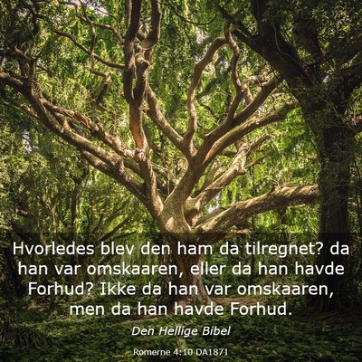 Picture 03 - Romerne 4:10 DA1871 - Hvorledes blev den ham da tilregnet? da han var - Bible Verse Picture