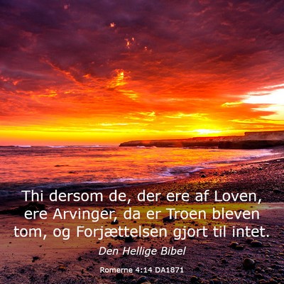 Picture 03 - Romerne 4:14 DA1871 - Thi dersom de, der ere af Loven, ere Arvinger, da - Bible Verse Picture