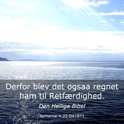 Picture 03 - Romerne 4:22 DA1871 - Derfor blev det ogsaa regnet ham til - Bible Verse Picture