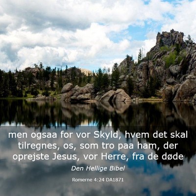 Picture 03 - Romerne 4:24 DA1871 - men ogsaa for vor Skyld, hvem det skal tilregnes, - Bible Verse Picture