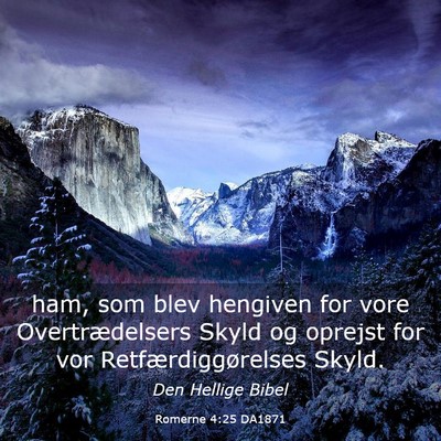 Picture 03 - Romerne 4:25 DA1871 - ham, som blev hengiven for vore Overtrædelsers - Bible Verse Picture