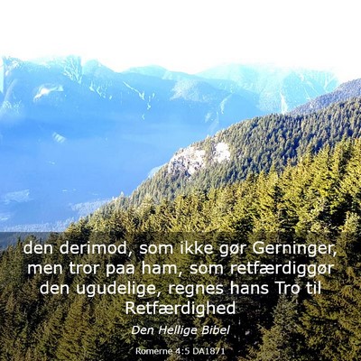 Picture 03 - Romerne 4:5 DA1871 - den derimod, som ikke gør Gerninger, men tror - Bible Verse Picture