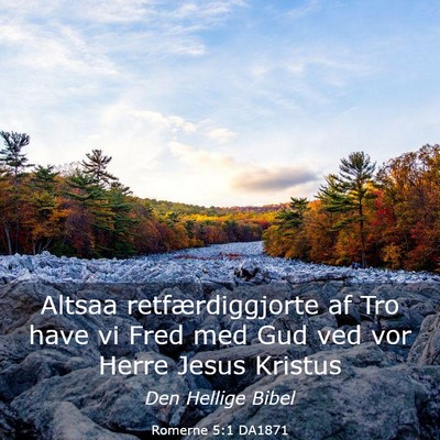 Picture 03 - Romerne 5:1 DA1871 - Altsaa retfærdiggjorte af Tro have vi Fred med - Bible Verse Picture