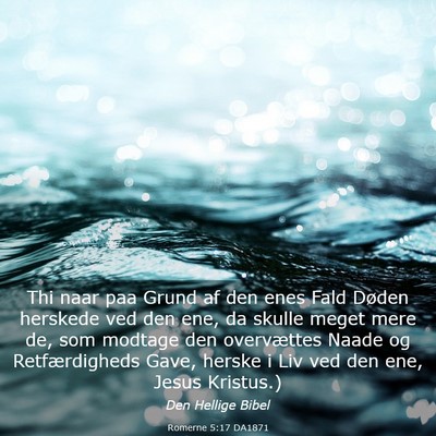 Picture 03 - Romerne 5:17 DA1871 - Thi naar paa Grund af den enes Fald Døden - Bible Verse Picture