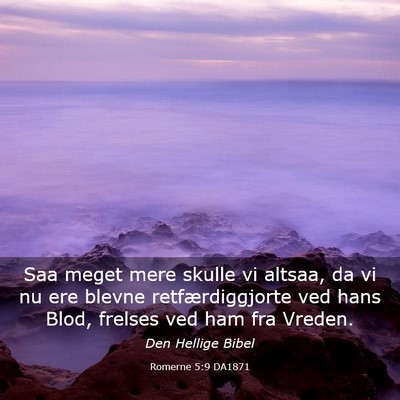 Picture 03 - Romerne 5:9 DA1871 - Saa meget mere skulle vi altsaa, da vi nu ere - Bible Verse Picture