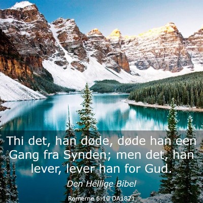 Picture 03 - Romerne 6:10 DA1871 - Thi det, han døde, døde han een Gang fra - Bible Verse Picture