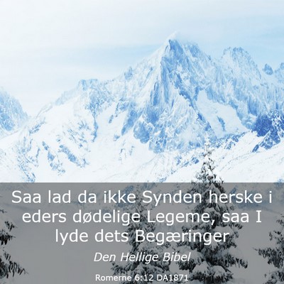 Picture 03 - Romerne 6:12 DA1871 - Saa lad da ikke Synden herske i eders dødelige - Bible Verse Picture