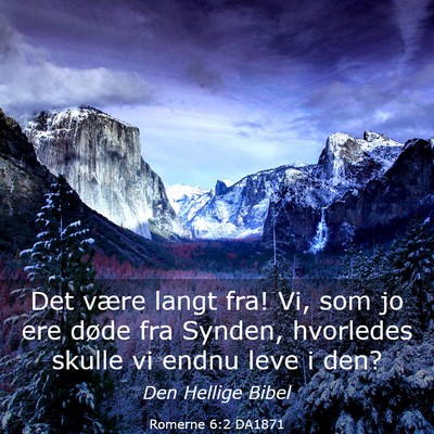 Picture 03 - Romerne 6:2 DA1871 - Det være langt fra! Vi, som jo ere døde fra - Bible Verse Picture