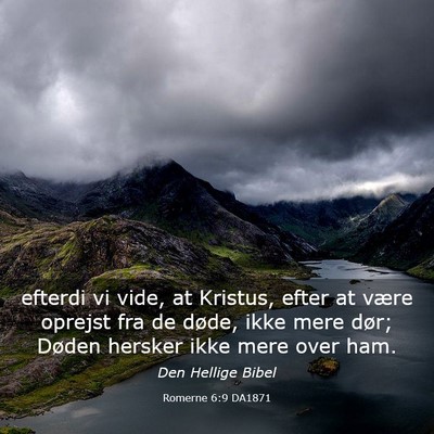 Picture 03 - Romerne 6:9 DA1871 - efterdi vi vide, at Kristus, efter at være - Bible Verse Picture