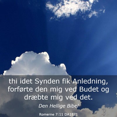 Picture 03 - Romerne 7:11 DA1871 - thi idet Synden fik Anledning, forførte den mig - Bible Verse Picture