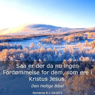 Picture 03 - Romerne 8:1 DA1871 - Saa er der da nu ingen Fordømmelse for dem, som - Bible Verse Picture