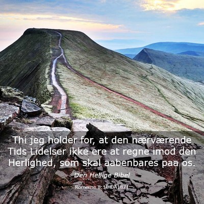 Picture 03 - Romerne 8:18 DA1871 - Thi jeg holder for, at den nærværende Tids - Bible Verse Picture