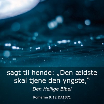 Picture 03 - Romerne 9:12 DA1871 - sagt til hende: „Den ældste skal tjene den - Bible Verse Picture