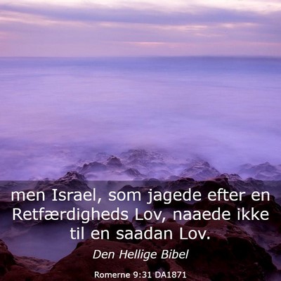Picture 03 - Romerne 9:31 DA1871 - men Israel, som jagede efter en Retfærdigheds - Bible Verse Picture