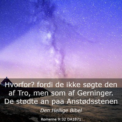 Picture 03 - Romerne 9:32 DA1871 - Hvorfor? fordi de ikke søgte den af Tro, men som - Bible Verse Picture
